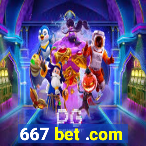 667 bet .com